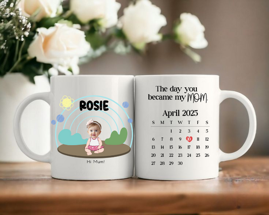 Day You Became My Mum” Baby Photo Calendar Mug (11 oz) - All Custom